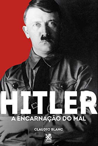 Capa do livro: Hitler : A Encarnação do mal - Ler Online pdf