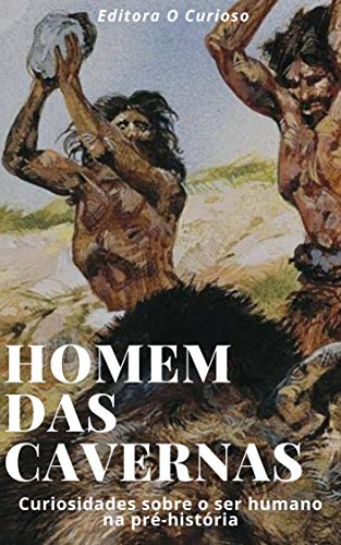Livro PDF Homens das Cavernas: Curiosidades sobre o ser humano na pré-história