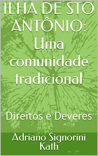 Capa do livro: ILHA DE STO ANTÔNIO: Uma comunidade tradicional : Direitos e Deveres - Ler Online pdf