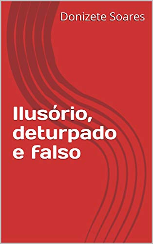 Capa do livro: Ilusório, deturpado e falso (abordagens) - Ler Online pdf