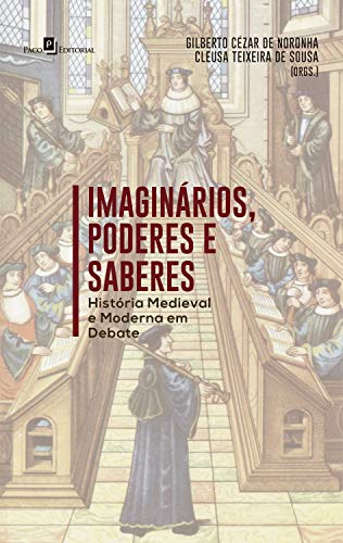 Livro PDF: Imaginários, Poderes e Saberes: História Medieval e Moderna em Debate