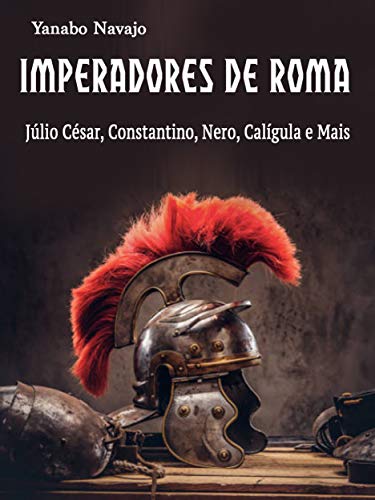 Livro PDF Imperadores de Roma: Júlio César, Constantino, Nero, Calígula e Mais