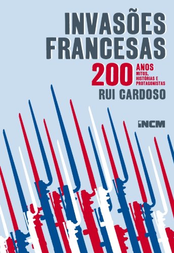 Capa do livro: Invasões Francesas 200 anos - Ler Online pdf