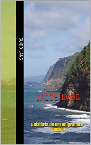 Capa do livro: Jacob Lang: A História de um Imigrante e Pioneiro - Ler Online pdf