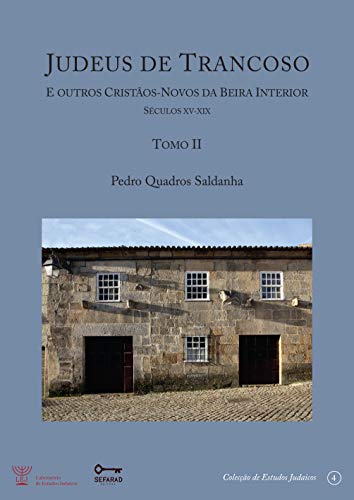 Capa do livro: Judeus de Trancoso e outros cristãos-novos da Beira Interior [Séculos XV a XIX] – Tomo II - Ler Online pdf