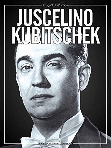 Livro PDF Juscelino Kubitschek: Guia Personalidades Ed.02
