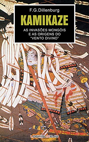 Capa do livro: Kamikaze: As Invasões Mongóis e as Origens do Vento Divino - Ler Online pdf