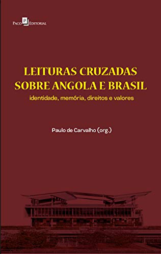 Livro PDF: Leituras Cruzadas sobre Angola e Brasil (V. 1): Identidade, Memória, Direitos e Valores