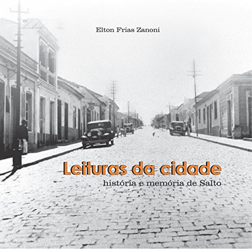 Capa do livro: Leituras da cidade: História e memória de Salto - Ler Online pdf