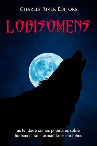 Capa do livro: Lobisomens: as lendas e contos populares sobre humanos transformando-se em lobos - Ler Online pdf