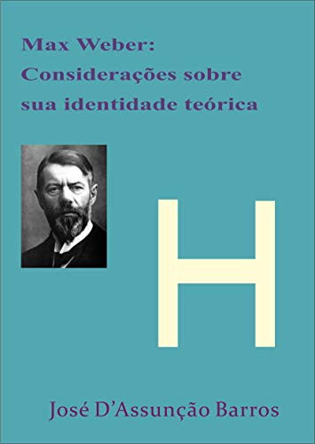 Capa do livro: Max Weber: Considerações sobre sua identidade teórica - Ler Online pdf