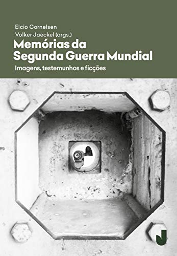 Capa do livro: Memórias da Segunda Guerra Mundial: Imagens, testemunhos, ficções - Ler Online pdf