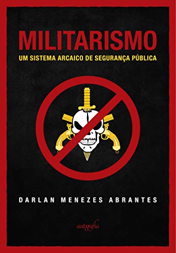 Livro PDF Militarismo; um sistema arcaico de segurança pública