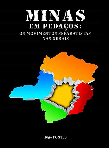 Capa do livro: Minas em Pedaços: Os Movimentos Separatistas nas Gerais - Ler Online pdf