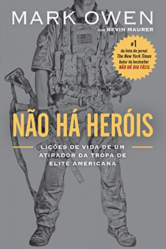 Capa do livro: Não há heróis: Lições de vida de um atirador da tropa de elite americana - Ler Online pdf