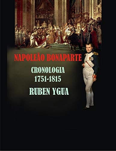 Livro PDF: NAPOLEÃO BONAPARTE: CRONOLOGIA- 1751- 1815