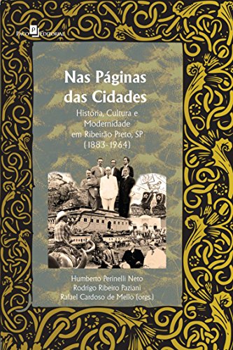 Livro PDF: Nas Páginas das Cidades: História, Cultura e Modernidade em Ribeirão Preto, SP (1883-1964)