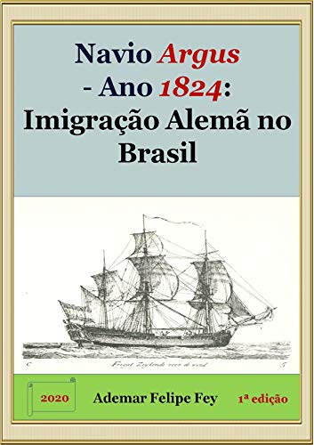 Capa do livro: Navio Argus – Ano 1824: Imigração Alemã no Brasil - Ler Online pdf