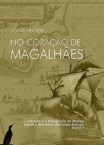 Livro PDF No Coração de Magalhães: o Estreito e a Patagônia no Museu Naval e Marítimo de Punta Arenas