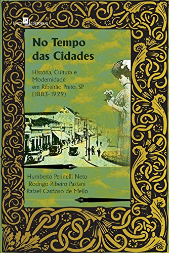 Livro PDF No tempo das cidades: História, cultura e modernidade em Ribeirão Preto, SP (1883-1929)