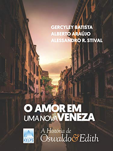Capa do livro: O amor em uma Nova Veneza: A história de Oswaldo e Edith - Ler Online pdf