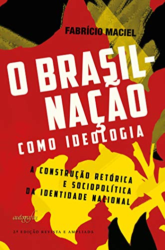 Capa do livro: O Brasil-nação como ideologia: a construção retórica e sociopolítica da identidade nacional - Ler Online pdf