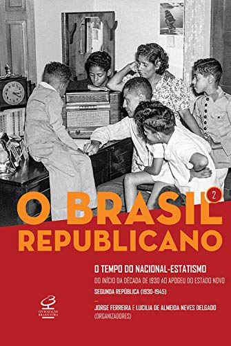 Capa do livro: O Brasil Republicano: O tempo do nacional-estatismo – vol. 2: Do início da década de 1930 ao apogeu do Estado Novo – Segunda República - Ler Online pdf