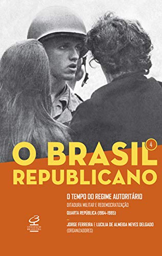 Capa do livro: O Brasil Republicano: O tempo do regime autoritário – vol. 4: Ditadura militar e redemocratização – Quarta República (1964-1985) - Ler Online pdf