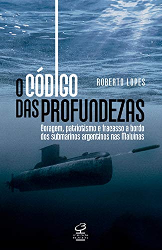 Capa do livro: O código das profundezas: Coragem, patriotismo e fracasso a bordo dos submarinos argentinos nas Malvinas - Ler Online pdf