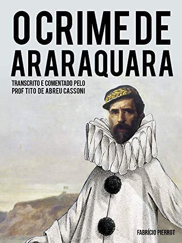 Livro PDF: O crime de Araraquara: Transcrito e comentado pelo professor Tito de Abreu Cassoni (1)