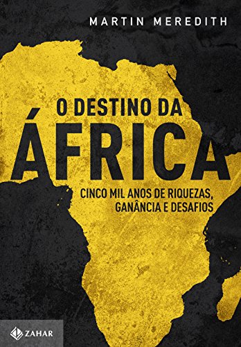 Capa do livro: O destino da África: Cinco mil anos de riquezas, ganância e desafios - Ler Online pdf