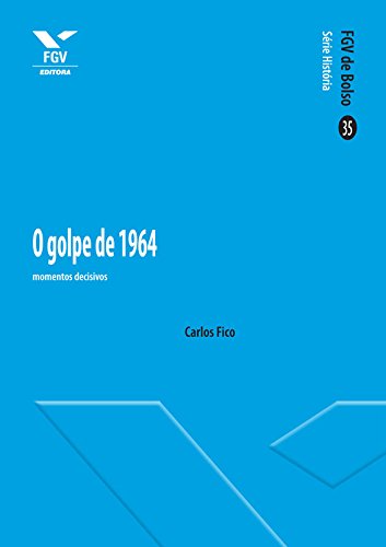 Livro PDF O Golpe de 1964: momentos decisivos (FGV de Bolso)