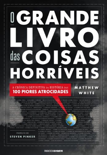 Capa do livro: O Grande Livro das Coisas Horríveis: A crônica definitiva da história das 100 piores atrocidades - Ler Online pdf