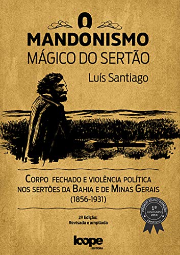Livro PDF O mandonismo mágico do sertão: corpo fechado e violência política nos sertões da Bahia e de Minas Gerais – 1856-1931