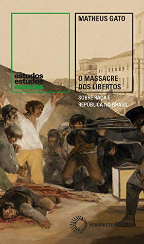 Capa do livro: O Massacre dos Libertos: Sobre raça e República no Brasil (1888-1889) (Estudos) - Ler Online pdf