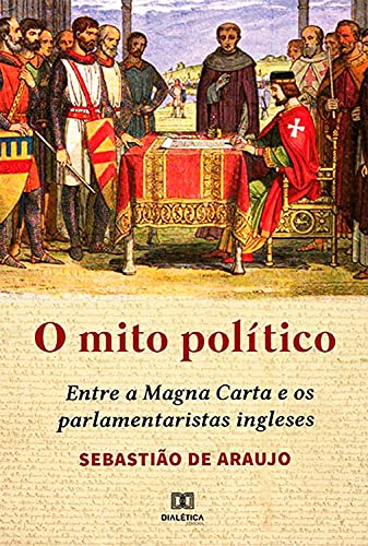Livro PDF O Mito Político: Entre a Magna Carta e os Parlamentaristas Ingleses