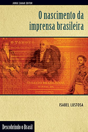 Capa do livro: O Nascimento da Imprensa Brasileira (Descobrindo o Brasil) - Ler Online pdf