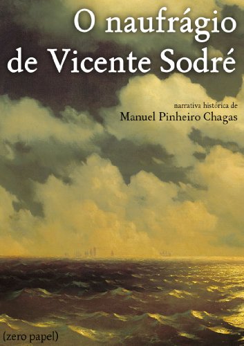 Capa do livro: O Naufrágio de Vicente Sodré (narrativa histórica) - Ler Online pdf