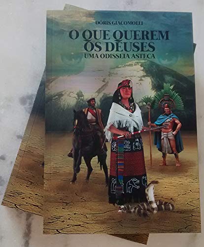 Capa do livro: O que querem os deuses: Uma odisseia asteca - Ler Online pdf