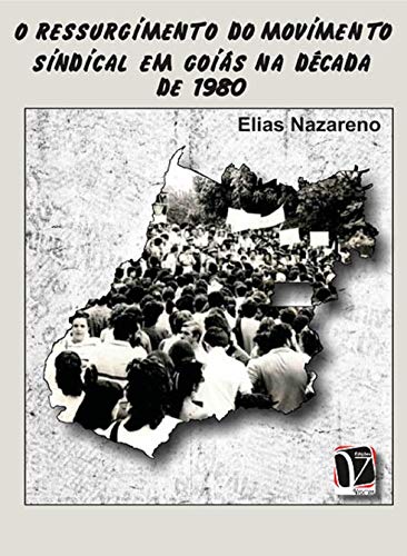 Capa do livro: O ressurgimento do movimento sindical em Goiás na década de 1980 - Ler Online pdf