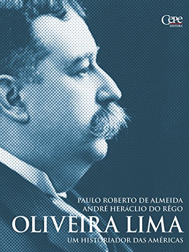 Capa do livro: Oliveira Lima: Um historiador das Américas - Ler Online pdf