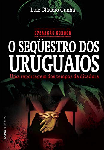 Capa do livro: Operação Condor: O seqüestro dos uruguaios - Ler Online pdf