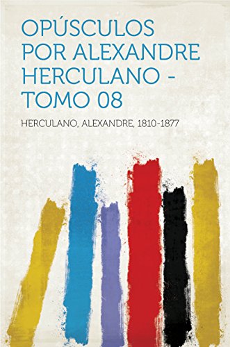 Capa do livro: Opúsculos por Alexandre Herculano – Tomo 08 - Ler Online pdf