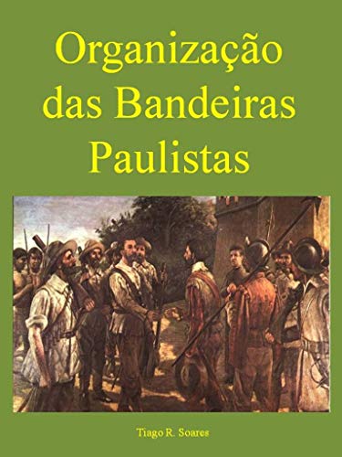 Capa do livro: Organização das Bandeiras Paulistas - Ler Online pdf