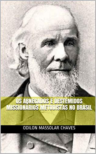 Capa do livro: Os abnegados e destemidos missionários metodistas no Brasil - Ler Online pdf