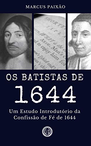 Livro PDF Os Batistas de 1644: Um Estudo Introdutório da Confissão de Fé de 1644