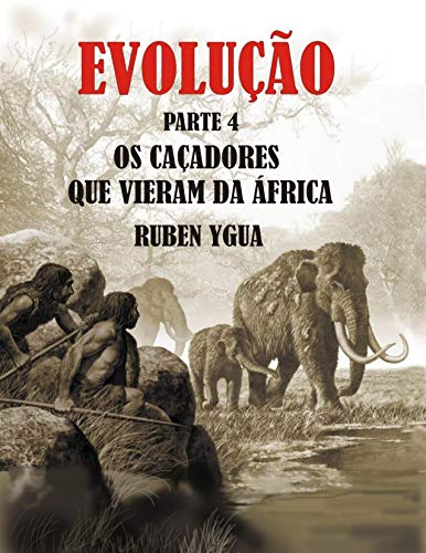 Capa do livro: OS CAÇADORES QUE VIERAM DA ÁFRICA: EVOLUÇÃO - Ler Online pdf