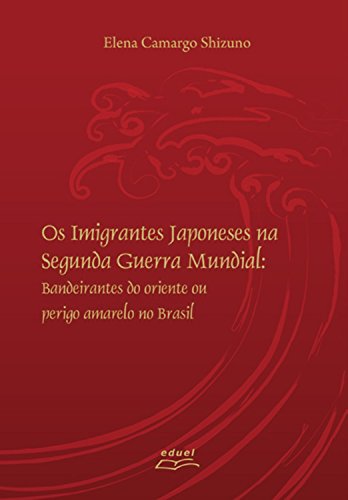 Capa do livro: Os imigrantes japoneses na Segunda Guerra Mundial - Ler Online pdf