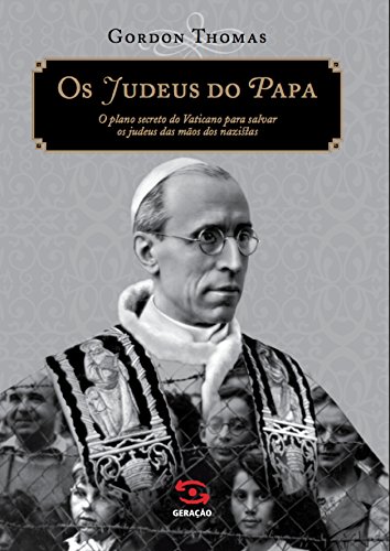 Capa do livro: Os judeus do Papa: O plano secreto do Vaticano para salvar os judeus das mãos dos nazistas - Ler Online pdf