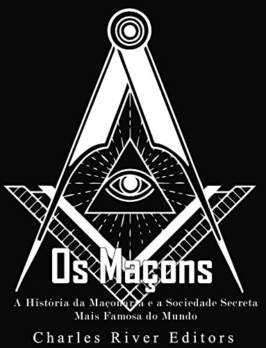 Capa do livro: Os Maçons: A História da Maçonaria e a Sociedade Secreta Mais Famosa do Mundo - Ler Online pdf